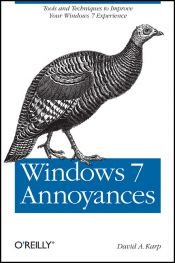 book cover of Windows 7 Annoyances: Tips, Secrets, and Solutions: Tools and Techniques to Improve Your Windows 7 Experience by David A. Karp