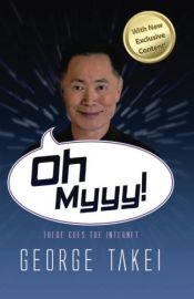book cover of Oh Myyy!: There Goes The Internet by George Takei