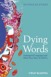 book cover of Dying Words: Endangered Languages and What They Have to Tell Us (The Language Library) by Nicholas Evans