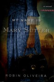 book cover of My name is Mary Sutter by Robin Oliveira