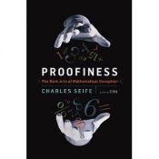 book cover of Proofiness : The Dark Arts of Mathematical Deception by Charles Seife