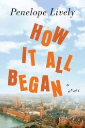 book cover of How It All Began by Penelope Lively