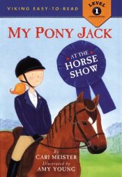 book cover of My Pony Jack at the Horse Show (Easy-to-Read,Viking) by Cari Meister