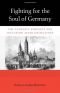 Fighting for the Soul of Germany: The Catholic Struggle for Inclusion after Unification (Harvard Historical Studies)
