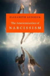 book cover of The Americanization of Narcissism by Elizabeth Lunbeck
