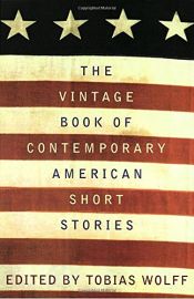 book cover of The Vintage Book of Contemporary American Short Stories by Tobias Wolff