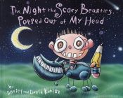 book cover of The Night the Scary Beasties Popped Out of My Head by David Kamish