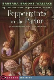book cover of Peppermints in the parlor by Barbara Brooks Wallace