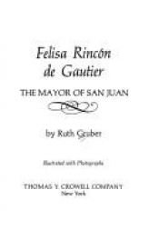 book cover of Felisa Rincón de Gautier: the mayor of San Juan by Ruth Gruber