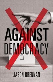 book cover of Against Democracy by Jason Brennan