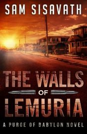 book cover of The Walls of Lemuria: A Purge of Babylon Novel by Sam Sisavath
