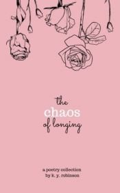 book cover of The Chaos of Longing by K. Y. Robinson