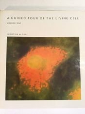 book cover of A guided tour of the living cell by کریستین دو دوو