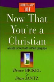 book cover of Now that you're a Christian by Bruce Bickel