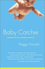 book cover of Baby Catcher: Chronicles Modern by Peggy Vincent