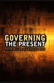 book cover of Governing the Present: Administering Economic, Social and Personal Life by Nikolas Rose|Peter M. Miller