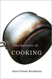 book cover of The meaning of cooking by Jean-Claude Kaufmann