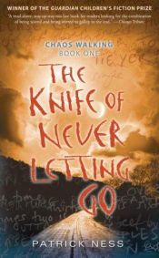 book cover of The Knife of Never Letting Go by Patrick Ness
