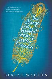 book cover of The Strange and Beautiful Sorrows of Ava Lavender by Leslye Walton