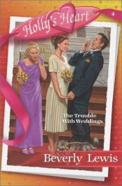 book cover of The trouble with weddings by Beverly Lewis