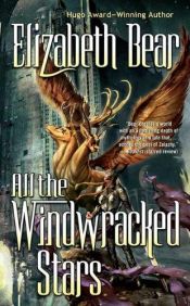 book cover of All the Windwracked Stars (The Edda of Burdens, 1 by Elizabeth Bear