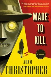 book cover of Made to Kill: A Novel (L.A. Trilogy) by Adam Christopher
