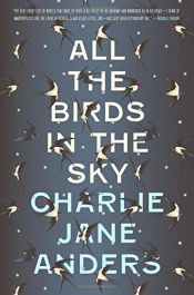 book cover of All the Birds in the Sky by Charlie Jane Anders