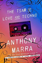 book cover of The Tsar of Love and Techno by Anthony Marra