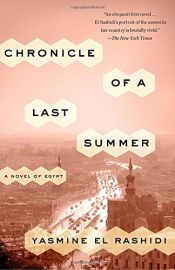 book cover of Chronicle of a Last Summer: A Novel of Egypt by Yasmine El Rashidi
