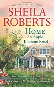 book cover of Home on Apple Blossom Road (Life In Icicle Falls) by Sheila Roberts