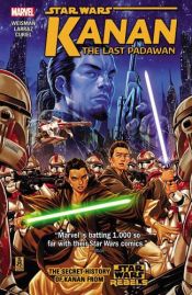 book cover of Star Wars: Kanan: The Last Padawan Vol. 1 (Star Wars (Marvel)) by Greg Weisman