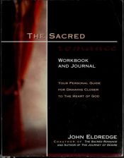 book cover of The Sacred Romance Workbook and Journal: Your Personal Guide for Drawing Closer to the Heart of God by John Eldredge