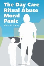 book cover of The Day Care Ritual Abuse Moral Panic by Mary De Young