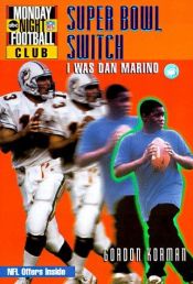 book cover of NFL Monday Night Football Club: Super Bowl Switch - Book #3: I Was Dan Marino (NFL Monday Night Football Club) by Gordon Korman