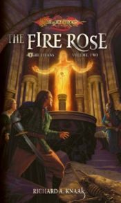 book cover of The Fire Rose (DragonLance: Ogre Titans, 2) by Richard A. Knaak