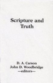 book cover of Scripture and Truth by D. A. Carson