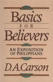 book cover of Basics for Believers: An Exposition of Philippians by D. A. Carson