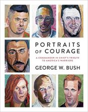 book cover of Portraits of Courage: A Commander in Chief's Tribute to America's Warriors by George W. Bush|Laura Bush - foreword|Peter Pace - foreword