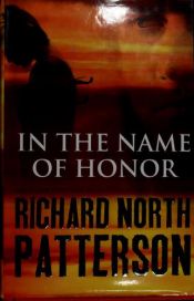 book cover of In the Name of Honor by Richard North Patterson