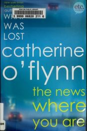 book cover of The News Where You Are by Catherine O'Flynn