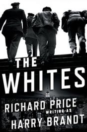 book cover of The Whites by Harry Brandt|Richard Price