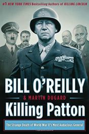 book cover of Killing Patton: The Strange Death of World War II's Most Audacious General by Bill O’Reilly|Martin Dugard