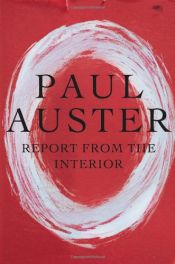 book cover of Report from the Interior by Paul Auster