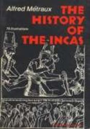book cover of The History of the Incas by Alfred Métraux