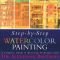 Step-By-Step Watercolor Painting: A Complete Guide to Mastering Techniques with the Alexander Brothers
