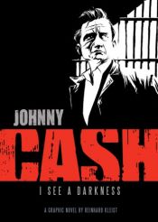 book cover of Cash - I see a darkness by Reinhard Kleist