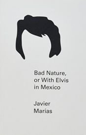 book cover of Bad Nature, or With Elvis in Mexico (Pearls) by Javier Marías