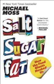 book cover of Salt Sugar Fat: How the Food Giants Hooked Us by Michael Moss