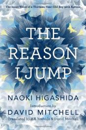 book cover of The Reason I Jump: The Inner Voice of a Thirteen-Year-Old Boy with Autism by Naoki Higashida