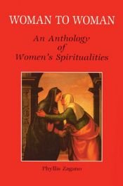 book cover of Woman to Woman: An Anthology of Women's Spiritualities by Phyllis Zagano